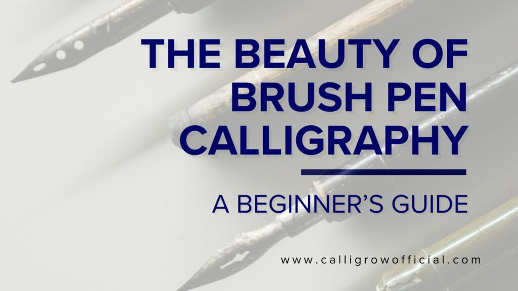 the beauty of brush pen calligraphy